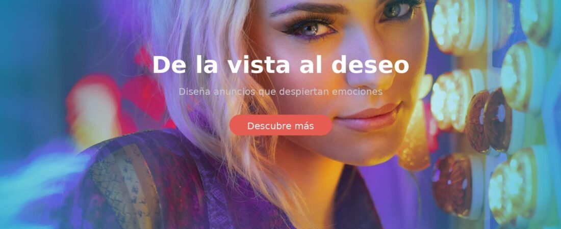 De la vista al deseo: cómo diseñar anuncios que despiertan emociones